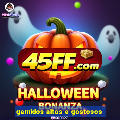 gemidos altos e gostosos